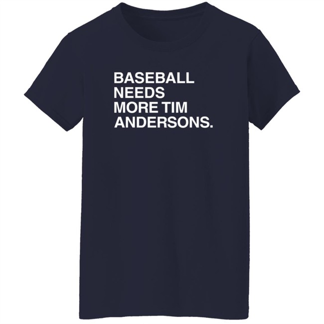 Obvious Shirts Baseball Needs More Tim Andersons T Shirt Obvious Shirts Baseball Needs More Tim Andersons T Shirt