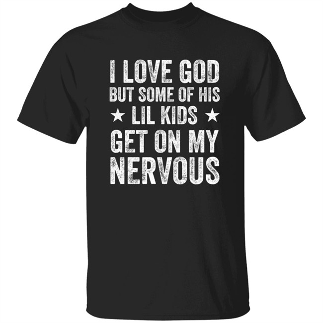 Jumaiahculler Iameloho I Love God But Some Of His Lil Kids Get On My Nervous Shirt