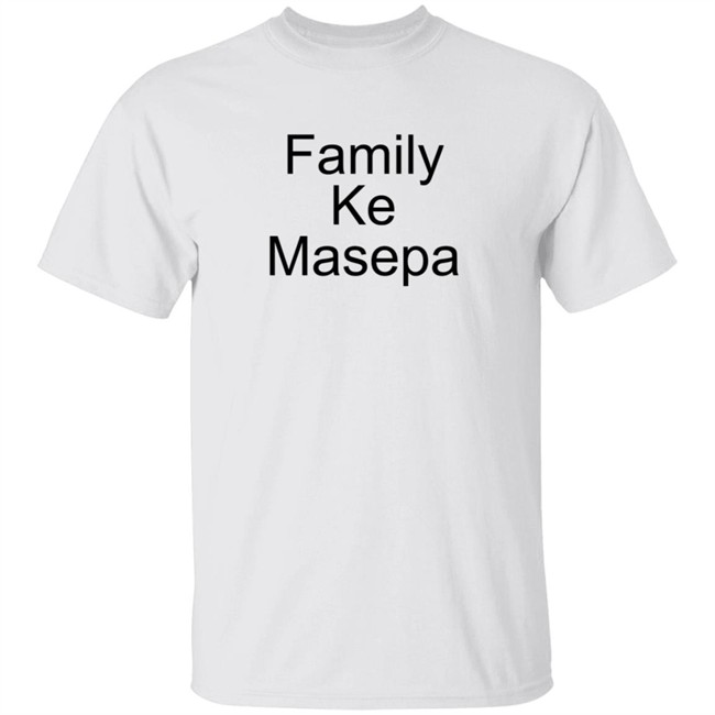 Family Ke Masepa Shirt Thabang Treezy Matjeke