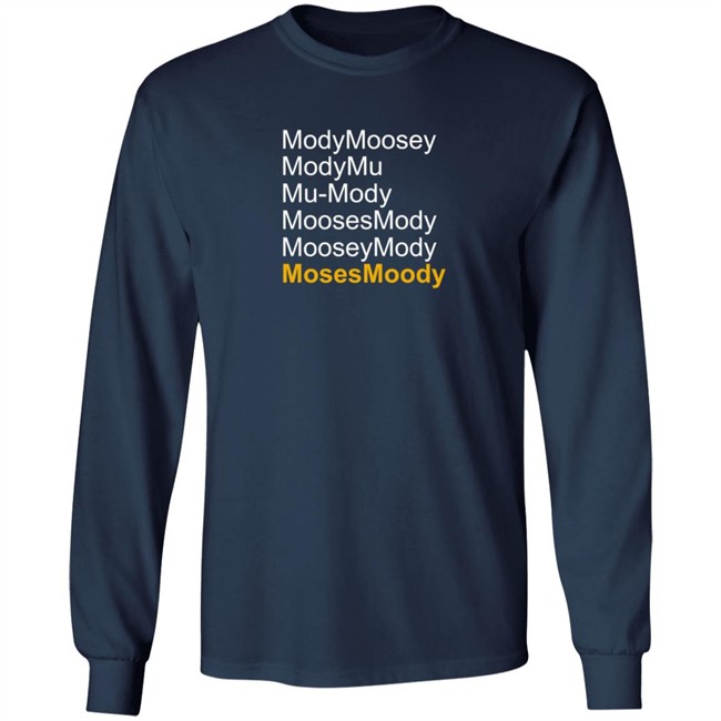Moses Moody ModyMoosey ModyMu Mu-Mody MoosesMody MooseyMosy Shirt Warriorsworld Moses Moody ModyMoosey ModyMu Mu-Mody MoosesMody MooseyMosy Shirt Warriorsworld