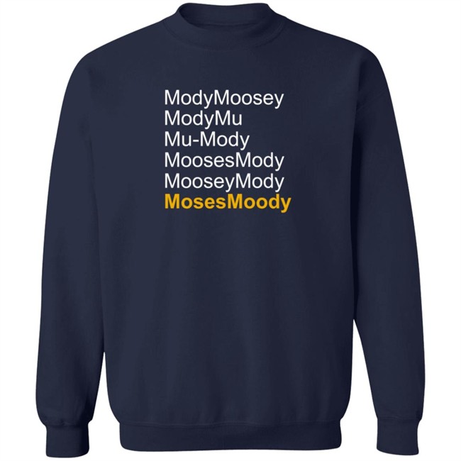 Moses Moody ModyMoosey ModyMu Mu-Mody MoosesMody MooseyMosy Shirt Warriorsworld Moses Moody ModyMoosey ModyMu Mu-Mody MoosesMody MooseyMosy Shirt Warriorsworld