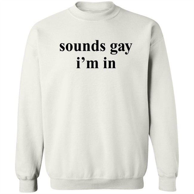 Sounds Gay I'm In T Shirt SuperSarah Sounds Gay I'm In T Shirt SuperSarah