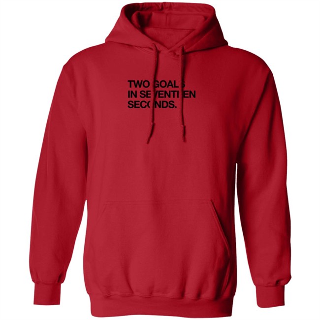 Obvious Shirts Two Goals In Seventeen Seconds Shirt Obvious Shirts Two Goals In Seventeen Seconds Shirt