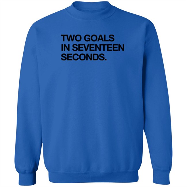 Obvious Shirts Two Goals In Seventeen Seconds Shirt Obvious Shirts Two Goals In Seventeen Seconds Shirt