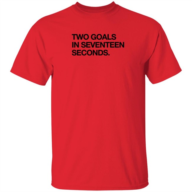 Obvious Shirts Two Goals In Seventeen Seconds Shirt