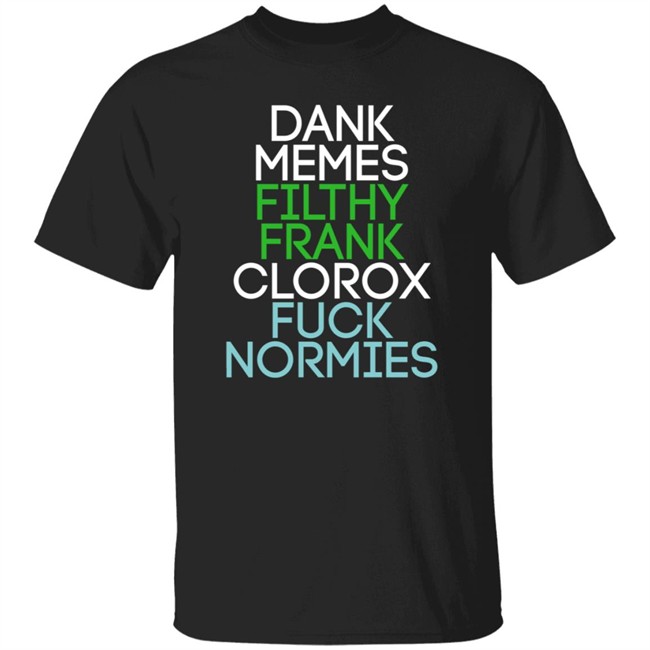 Dank Memes Filthy Frank Clorox Fuck Normies T Shirt Blottso