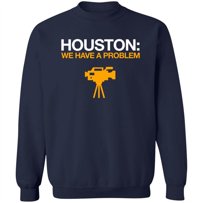 Obvious Shirts Houston We Have A Problem Shirt Anti-Astros Shirt Obvious Shirts Houston We Have A Problem Shirt Anti-Astros Shirt
