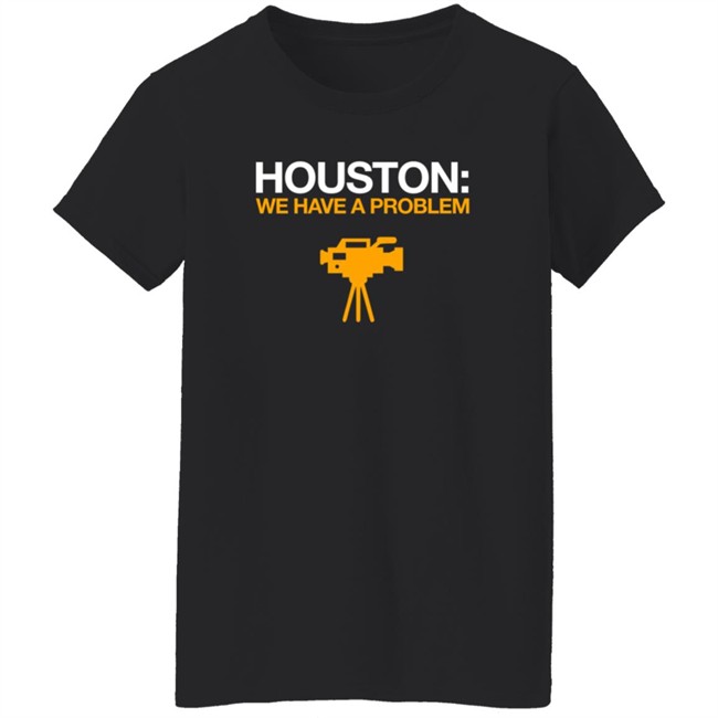 Obvious Shirts Houston We Have A Problem Shirt Anti-Astros Shirt Obvious Shirts Houston We Have A Problem Shirt Anti-Astros Shirt