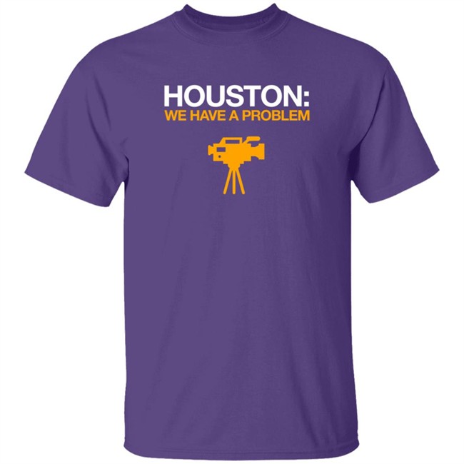 Obvious Shirts Houston We Have A Problem Shirt Anti-Astros Shirt Obvious Shirts Houston We Have A Problem Shirt Anti-Astros Shirt