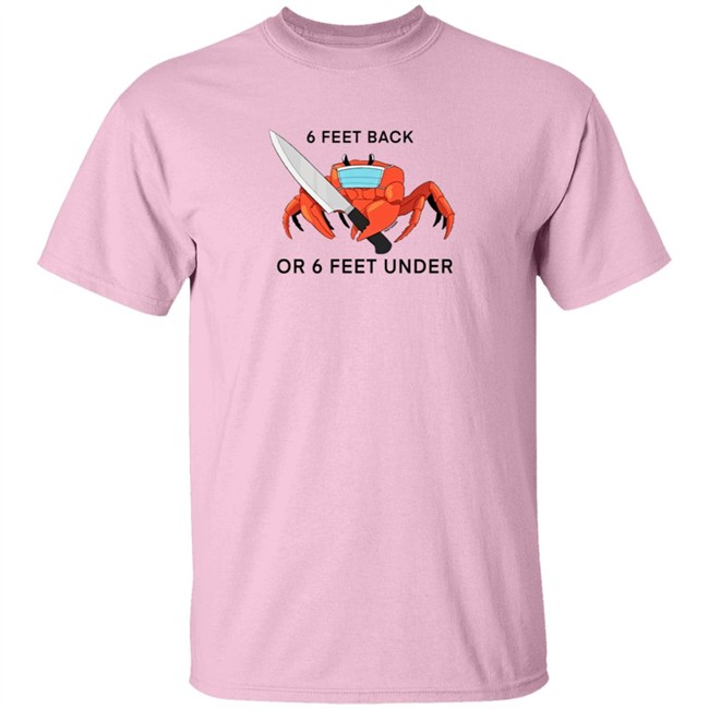 6 Feet Back Or 6 Feet Under T Shirt HuntyDraws 6 Feet Back Or 6 Feet Under T Shirt HuntyDraws