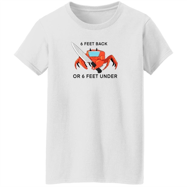 6 Feet Back Or 6 Feet Under T Shirt HuntyDraws 6 Feet Back Or 6 Feet Under T Shirt HuntyDraws