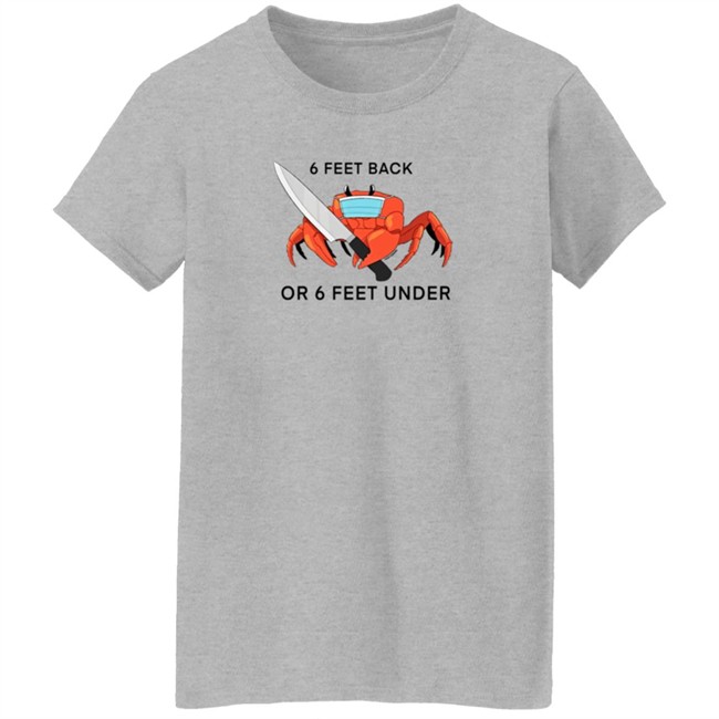 6 Feet Back Or 6 Feet Under T Shirt HuntyDraws 6 Feet Back Or 6 Feet Under T Shirt HuntyDraws