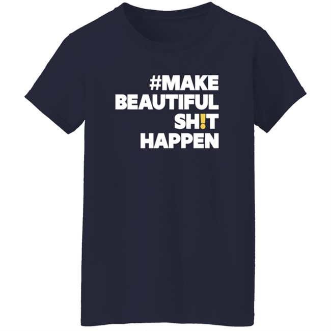 Mike Cameron Community Make Beautiful Shit Happen T Shirt Mike Cameron Community Make Beautiful Shit Happen T Shirt