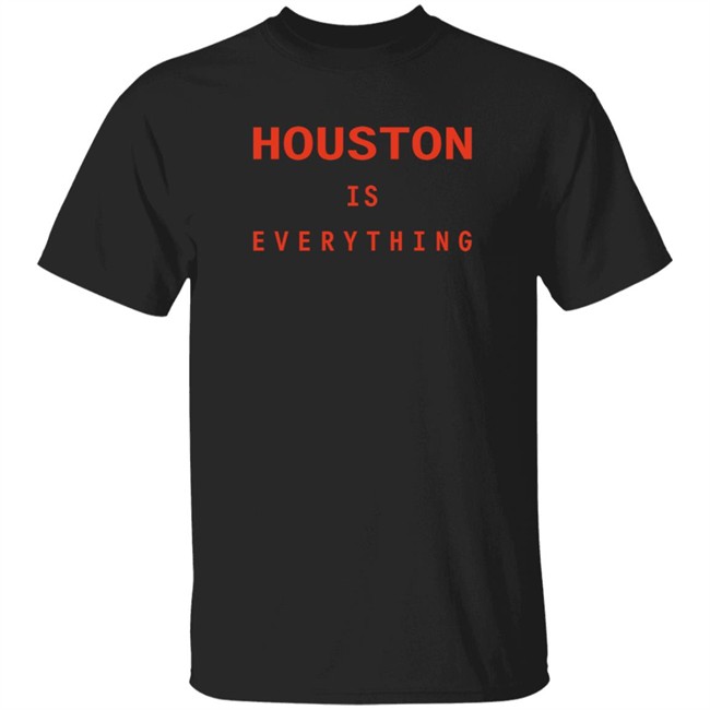 Sam And Davy Houston Is Everything T Shirt Kendall Graveman Sam And Davy Houston Is Everything T Shirt Kendall Graveman