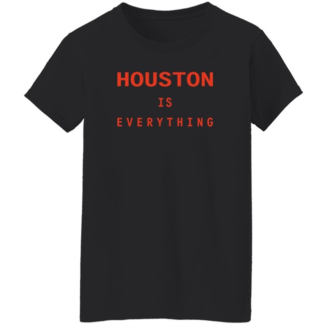 Sam And Davy Houston Is Everything T Shirt Kendall Graveman Sam And Davy Houston Is Everything T Shirt Kendall Graveman