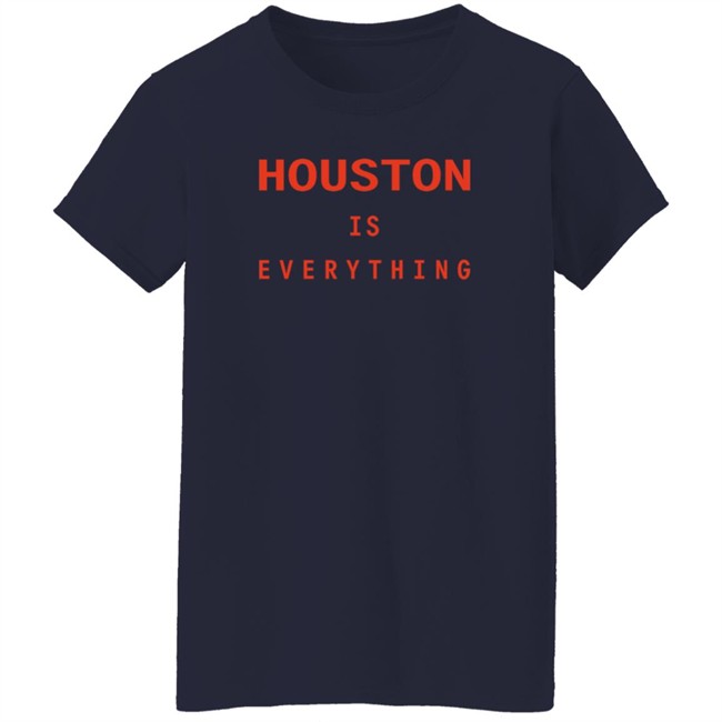Sam And Davy Houston Is Everything T Shirt Kendall Graveman Sam And Davy Houston Is Everything T Shirt Kendall Graveman
