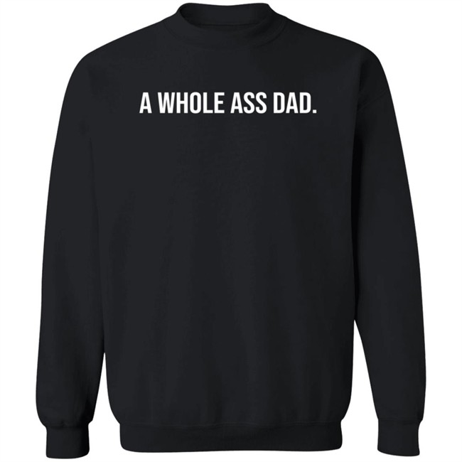 Whyling For Respect Merch A Whole Ass Dad Hoodie Whyling For Respect Merch A Whole Ass Dad Hoodie