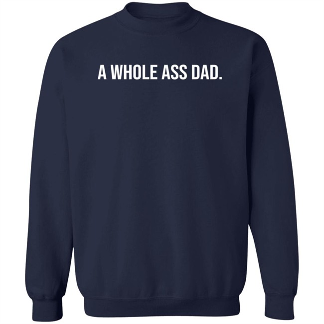 Whyling For Respect Merch A Whole Ass Dad Hoodie Whyling For Respect Merch A Whole Ass Dad Hoodie