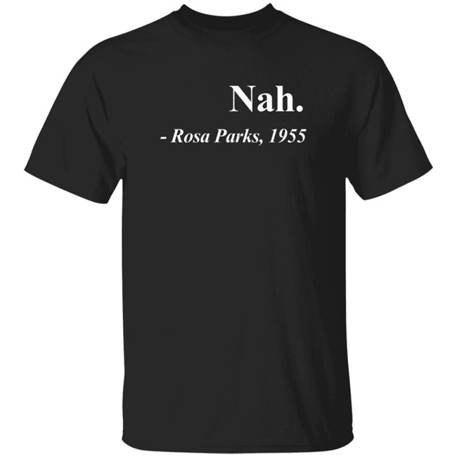 Bucktooth Nah Rosa Park 1955 Shirt