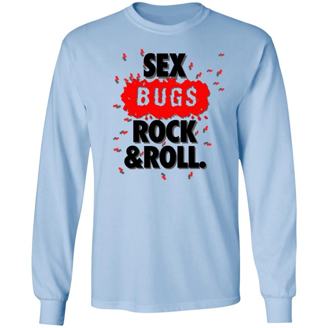 Sex Bugs Rock And Roll Shirt Sex Bugs Rock And Roll Shirt