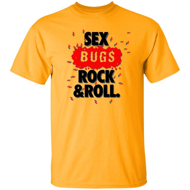 Sex Bugs Rock And Roll Shirt Sex Bugs Rock And Roll Shirt