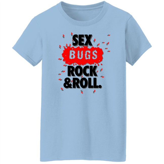Sex Bugs Rock And Roll Shirt Sex Bugs Rock And Roll Shirt