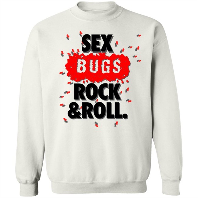 Sex Bugs Rock And Roll Shirt Sex Bugs Rock And Roll Shirt