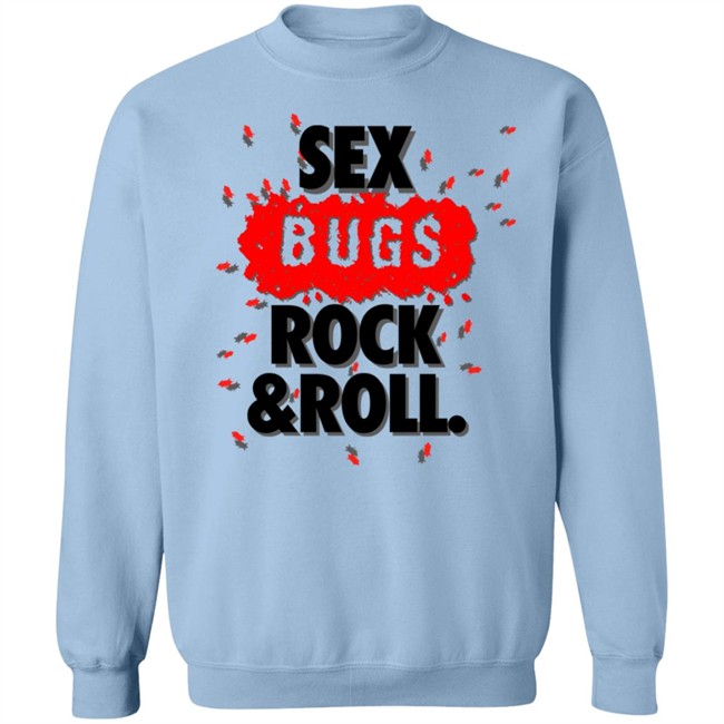 Sex Bugs Rock And Roll Shirt Sex Bugs Rock And Roll Shirt