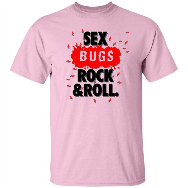 Sex Bugs Rock And Roll Shirt Sex Bugs Rock And Roll Shirt