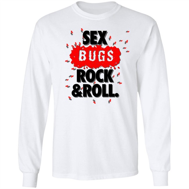 Sex Bugs Rock And Roll Shirt Sex Bugs Rock And Roll Shirt