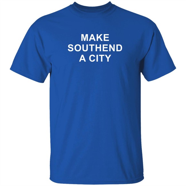 Make Southend A City Shirt David Amess Make Southend A City Shirt David Amess