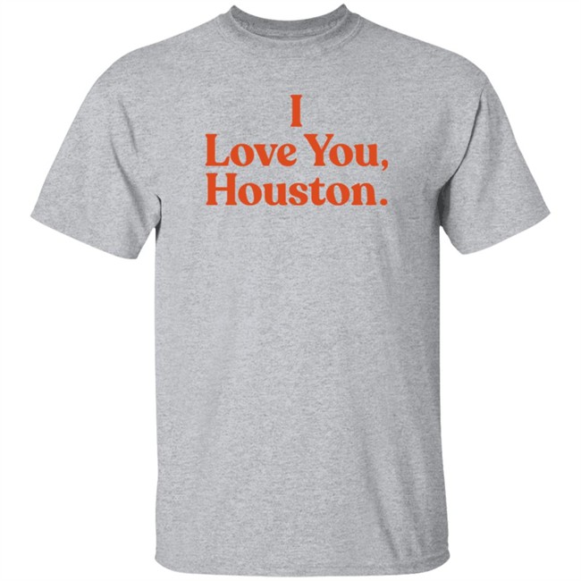 Apollohou Store Merch I Love You Houston T Shirt