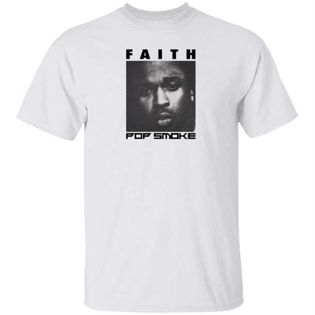 Real Pop Smoke Store Faith Pop The Smoke Will Never Clear Shirt