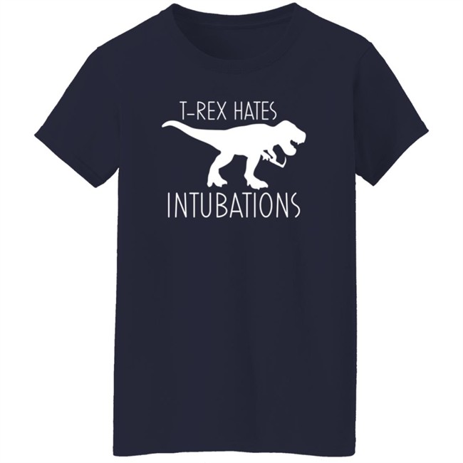 Nursekelsey T-Rex Hates Intubations Shirt Nursekelsey T-Rex Hates Intubations Shirt