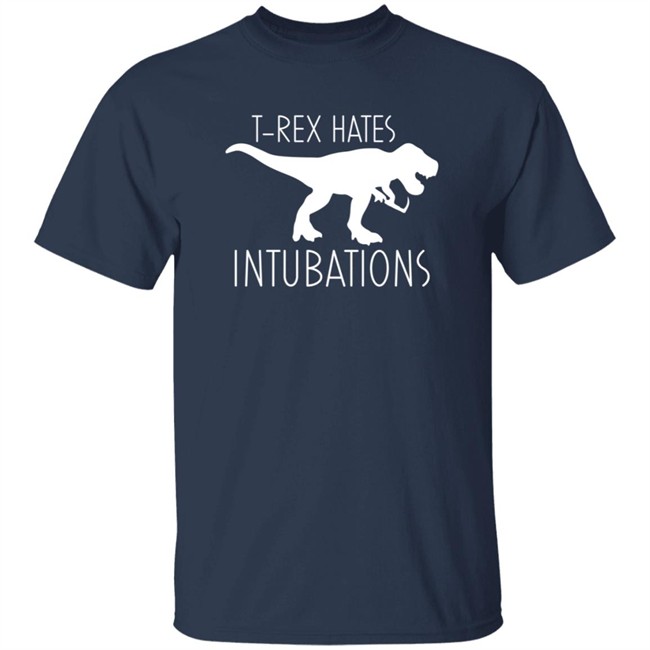 Nursekelsey T-Rex Hates Intubations Shirt Nursekelsey T-Rex Hates Intubations Shirt