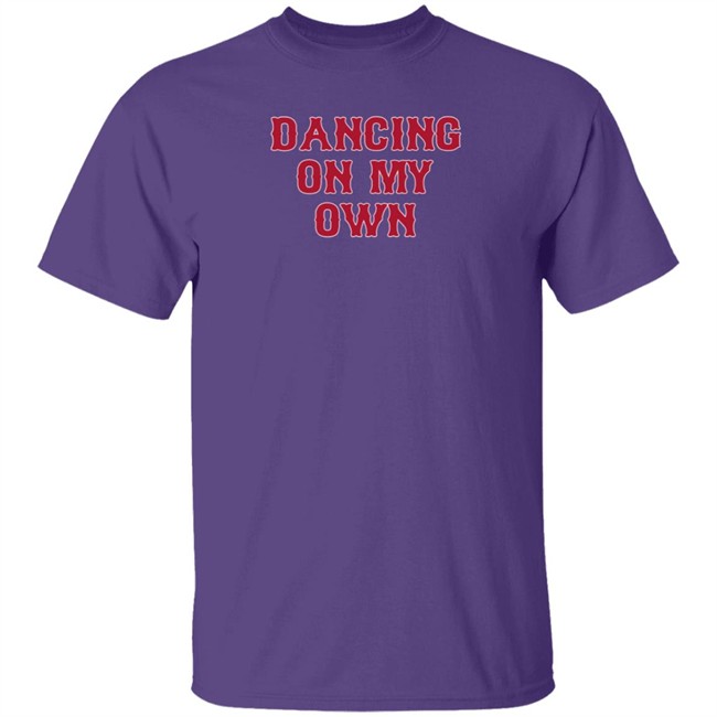Store Barstool Sports Dancing On My Own Shirt Store Barstool Sports Dancing On My Own Shirt