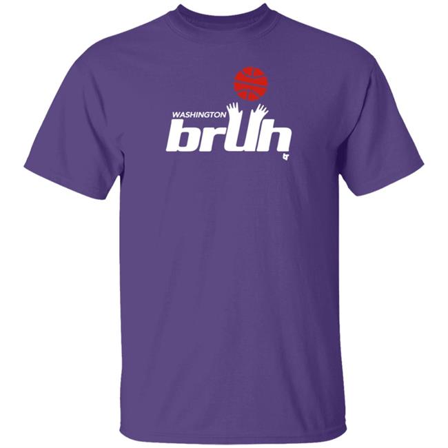 BreakingT Washington Bruh Shirt BreakingT Washington Bruh Shirt