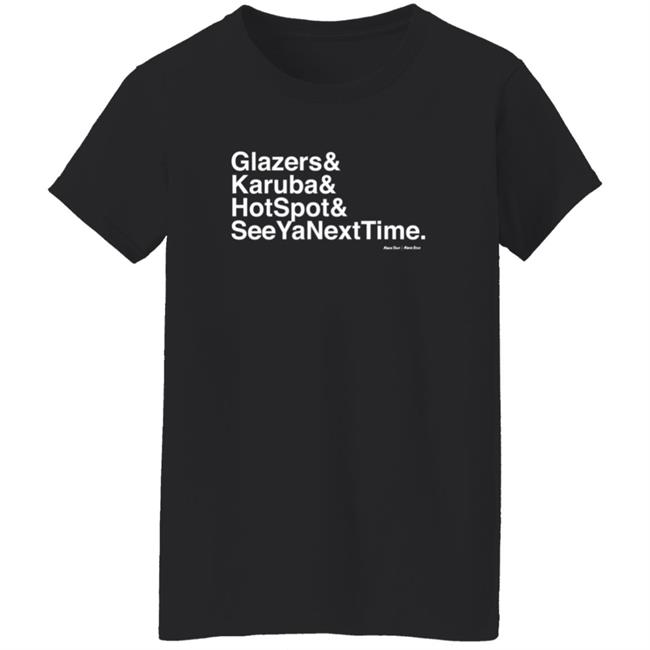 Kwik Trip Merch Kt Ampersand Glazers & Karuba & HotSpot & SeeYaNextTime Shirt Kwik Trip Merch Kt Ampersand Glazers & Karuba & HotSpot & SeeYaNextTime Shirt