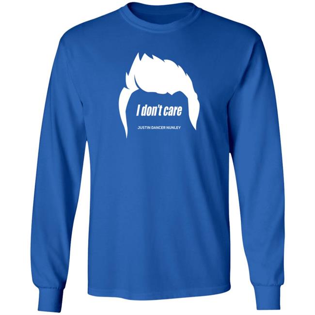 Justin Danger Nunley Merch Justindangernunley Hair I Don't Care T Shirt Justin Danger Nunley Merch Justindangernunley Hair I Don't Care T Shirt