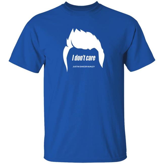 Justin Danger Nunley Merch Justindangernunley Hair I Don't Care T Shirt