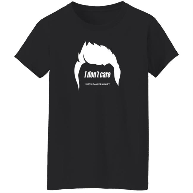 Justin Danger Nunley Merch Justindangernunley Hair I Don't Care T Shirt Justin Danger Nunley Merch Justindangernunley Hair I Don't Care T Shirt