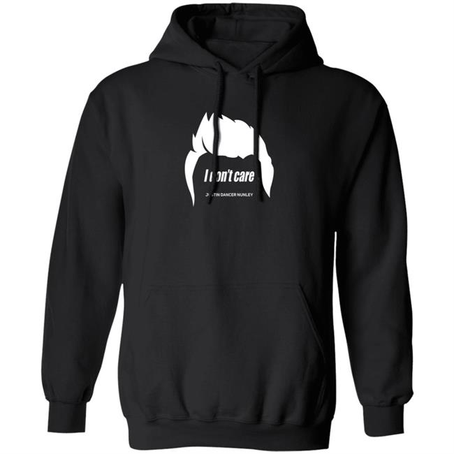 Justin Danger Nunley Merch Justindangernunley Hair I Don't Care T Shirt Justin Danger Nunley Merch Justindangernunley Hair I Don't Care T Shirt