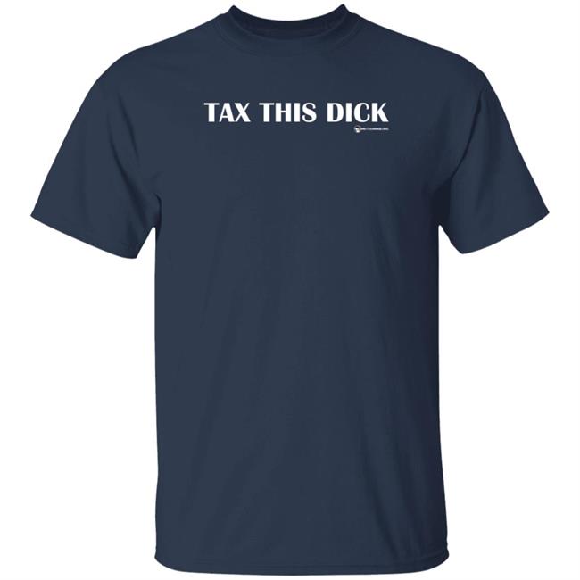 Luke Rudkowski Tax It Tax This Dick Shirt Wearechange Merch Luke Rudkowski Tax It Tax This Dick Shirt Wearechange Merch