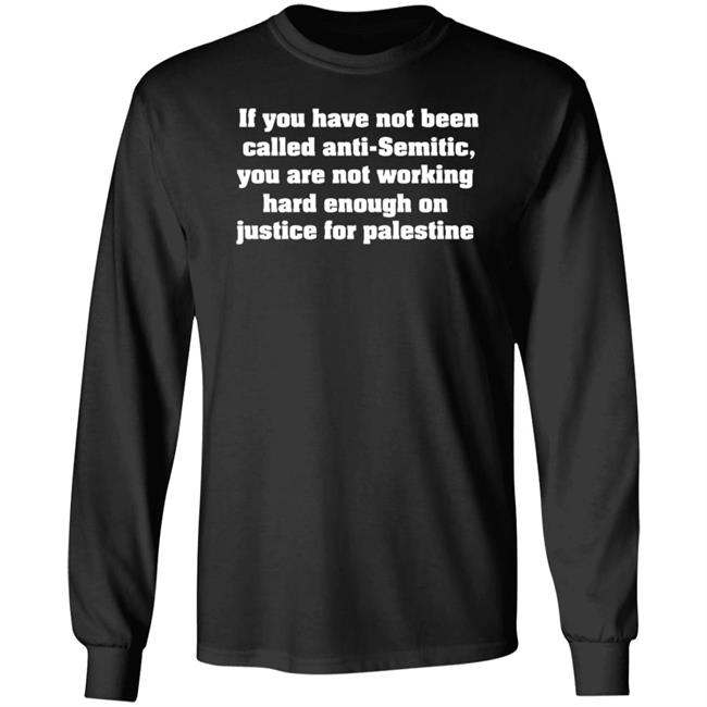 Middle East Takes If You Have Not Been Called Anti Semitic You Are Not Working Hard Enough On Justice For Palestine Shirt Middle East Takes If You Have Not Been Called Anti Semitic You Are Not Working Hard Enough On Justice For Palestine Shirt