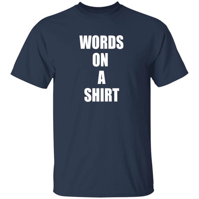 Tim Young Merch Words On A Shirt T Shirt Tim Young Merch Words On A Shirt T Shirt