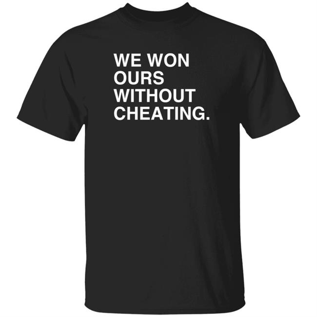 Obvious Shirts We Won Ours Without Cheating T Shirt Meghan Lee Obvious Shirts We Won Ours Without Cheating T Shirt Meghan Lee