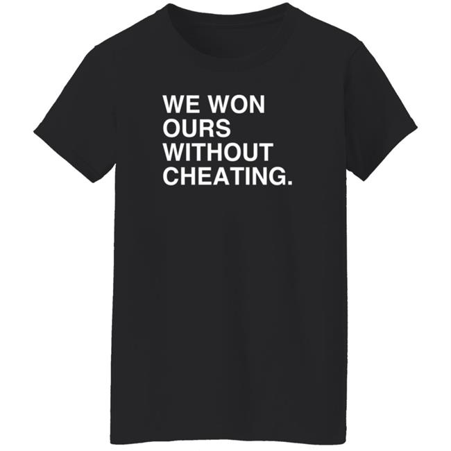 Obvious Shirts We Won Ours Without Cheating T Shirt Meghan Lee Obvious Shirts We Won Ours Without Cheating T Shirt Meghan Lee