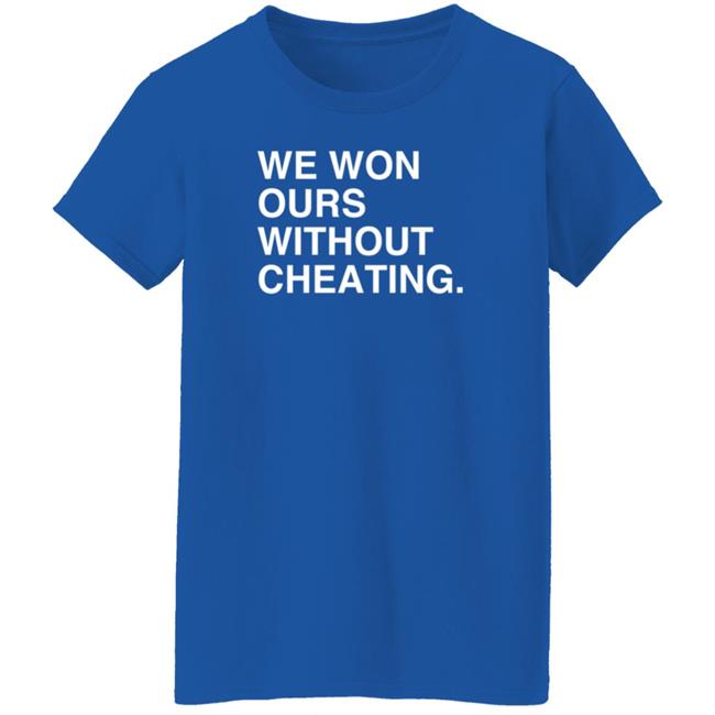 Obvious Shirts We Won Ours Without Cheating T Shirt Meghan Lee Obvious Shirts We Won Ours Without Cheating T Shirt Meghan Lee