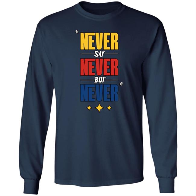 DC4LCustomTees Yinz Never Say Never But Never Shirt DC4LCustomTees Yinz Never Say Never But Never Shirt