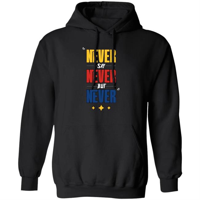 DC4LCustomTees Yinz Never Say Never But Never Shirt DC4LCustomTees Yinz Never Say Never But Never Shirt